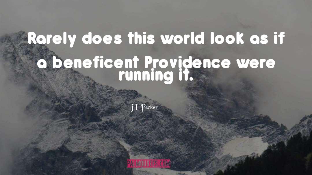 J.I. Packer Quotes: Rarely does this world look