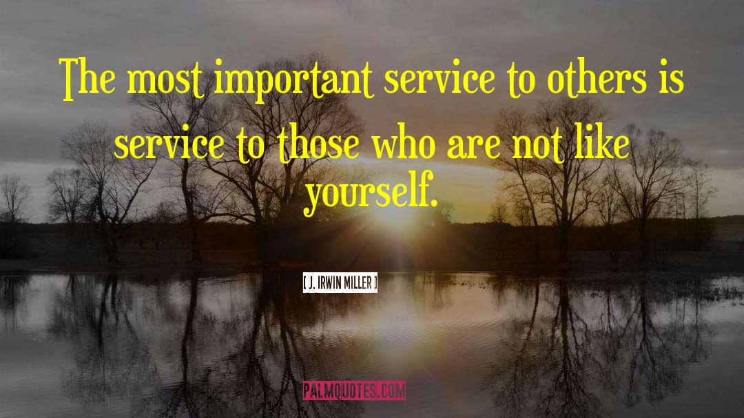 J. Irwin Miller Quotes: The most important service to