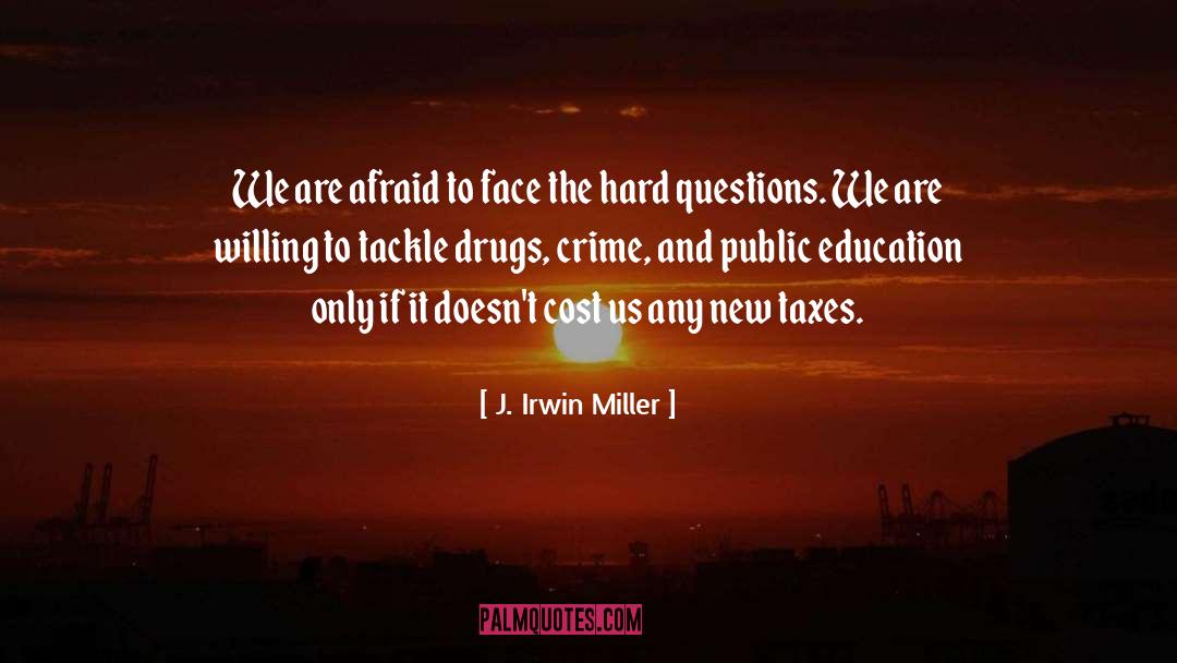 J. Irwin Miller Quotes: We are afraid to face