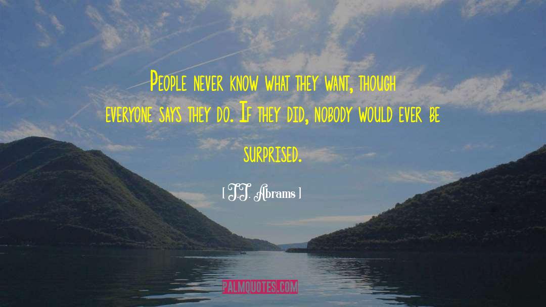 J.J. Abrams Quotes: People never know what they