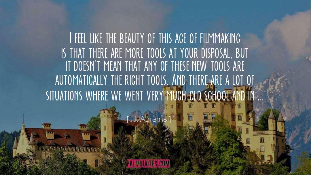 J.J. Abrams Quotes: I feel like the beauty