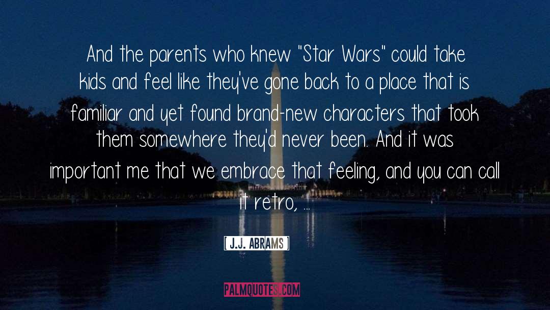 J.J. Abrams Quotes: And the parents who knew