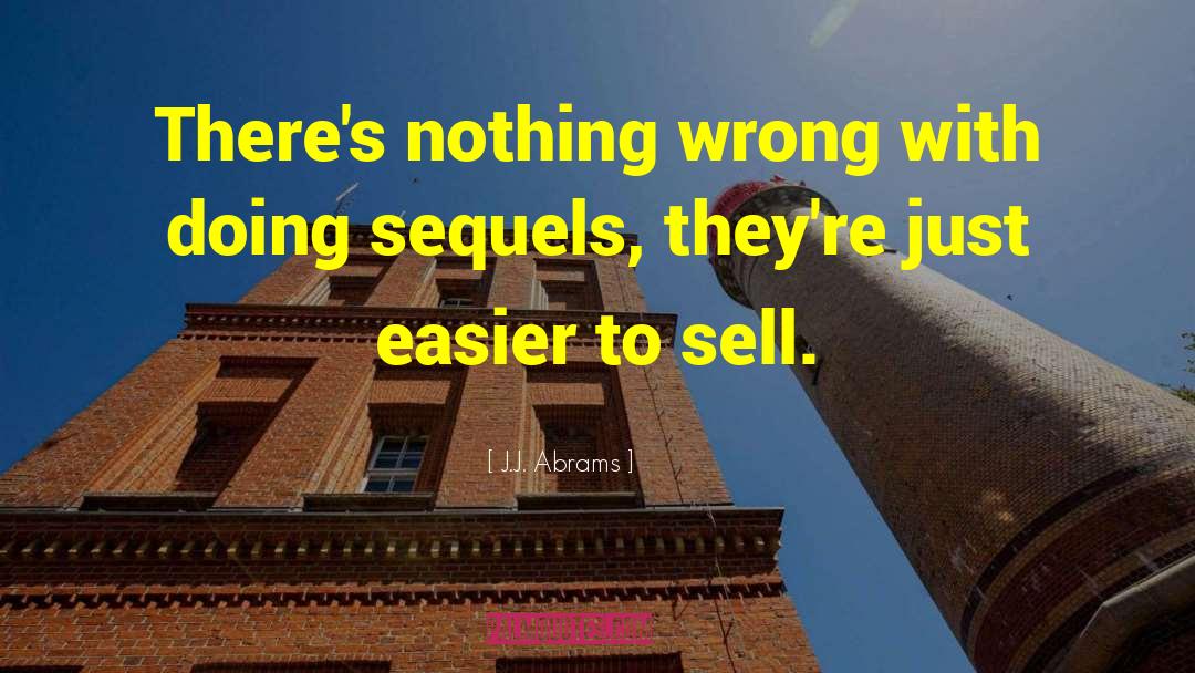 J.J. Abrams Quotes: There's nothing wrong with doing