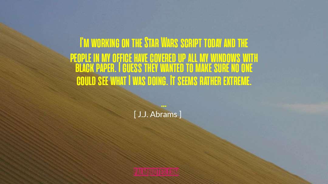 J.J. Abrams Quotes: I'm working on the Star