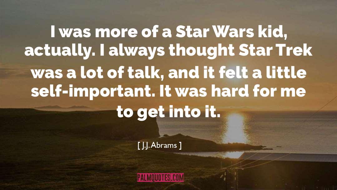 J.J. Abrams Quotes: I was more of a
