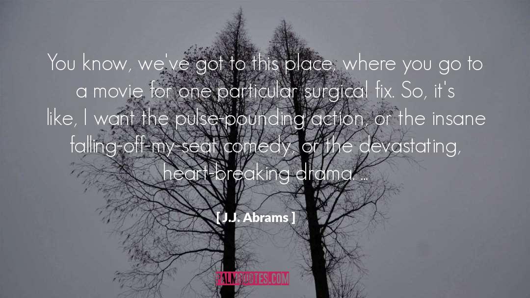 J.J. Abrams Quotes: You know, we've got to