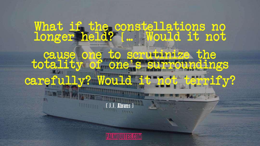 J.J. Abrams Quotes: What if the constellations no