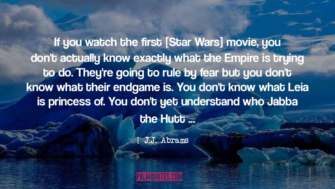 J.J. Abrams Quotes: If you watch the first