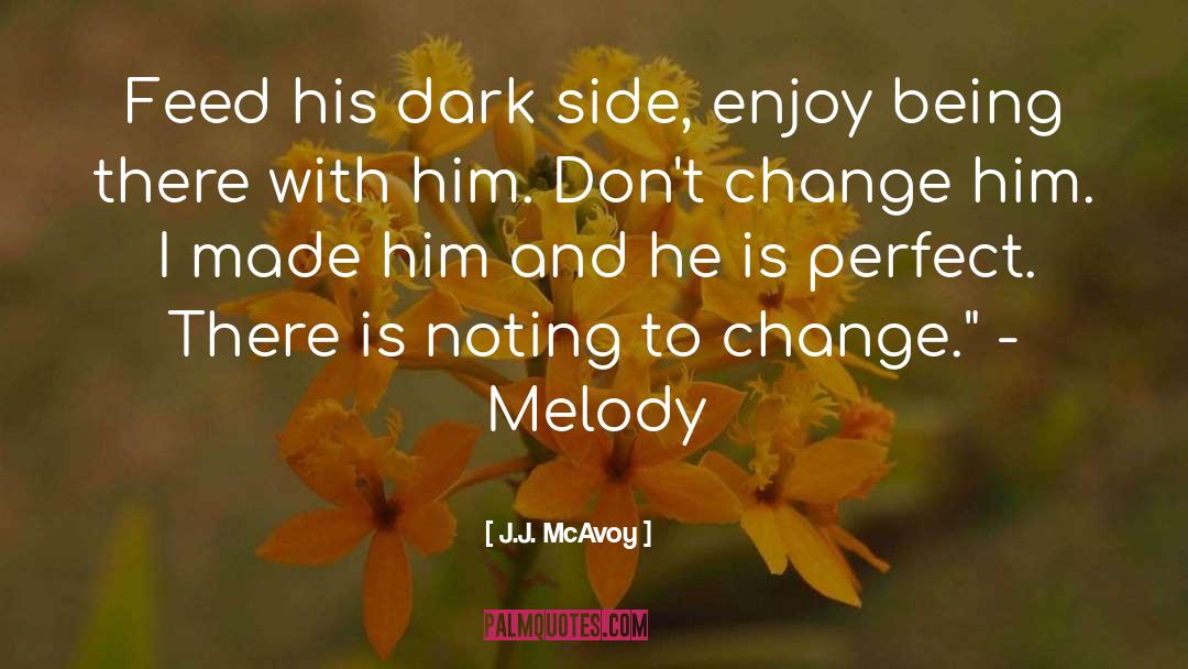 J.J. McAvoy Quotes: Feed his dark side, enjoy