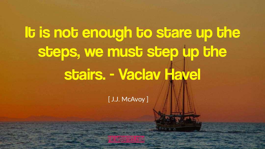 J.J. McAvoy Quotes: It is not enough to