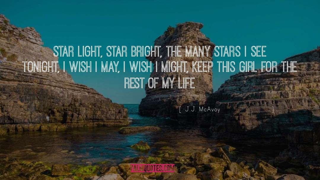 J.J. McAvoy Quotes: Star light, star bright, the