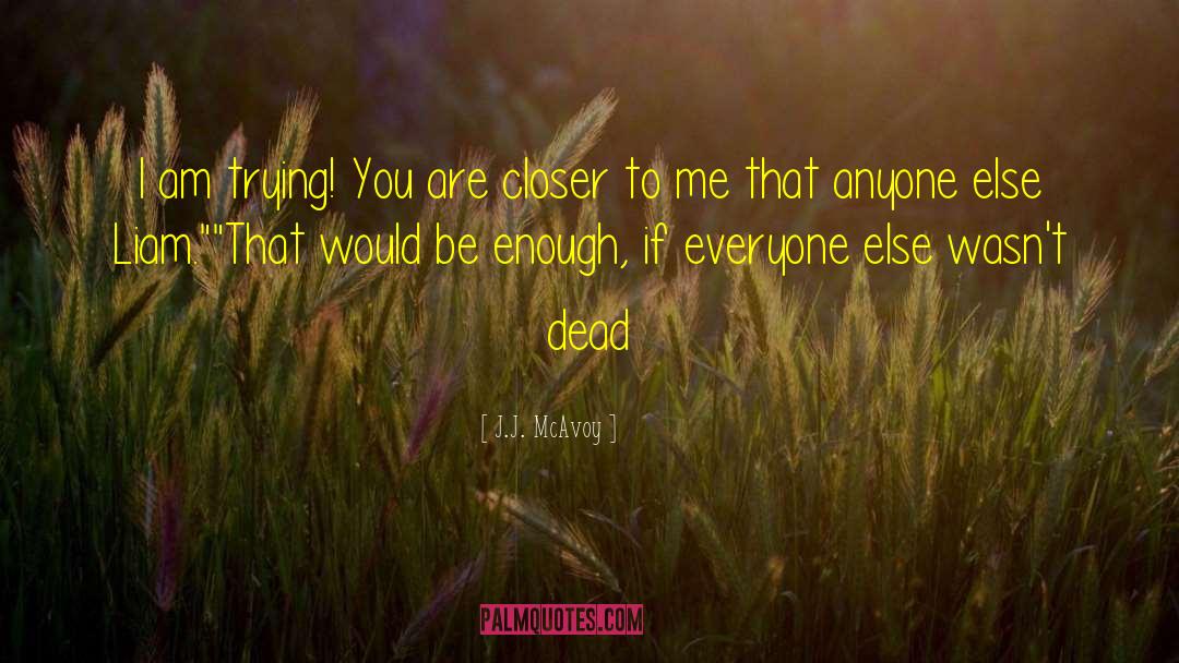 J.J. McAvoy Quotes: I am trying! You are