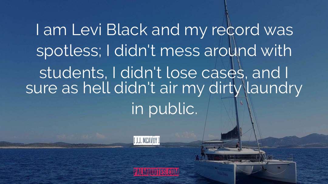 J.J. McAvoy Quotes: I am Levi Black and