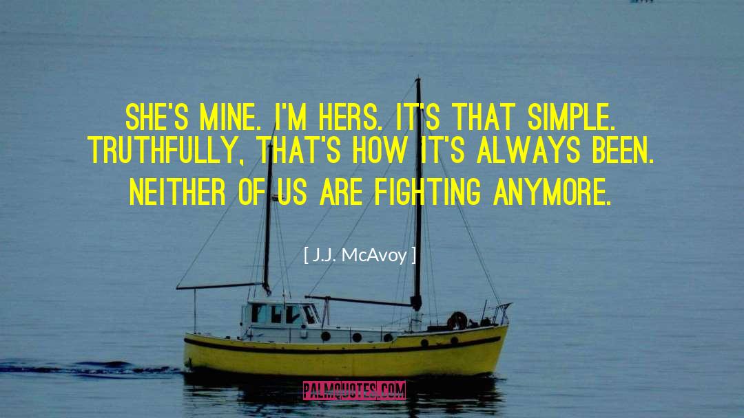 J.J. McAvoy Quotes: She's mine. I'm hers. It's