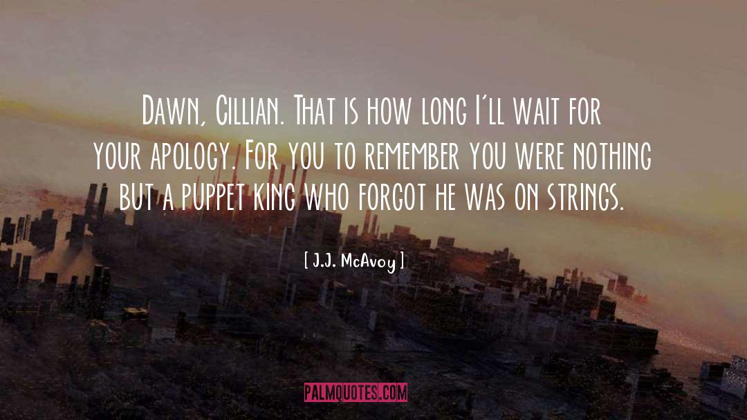 J.J. McAvoy Quotes: Dawn, Cillian. That is how