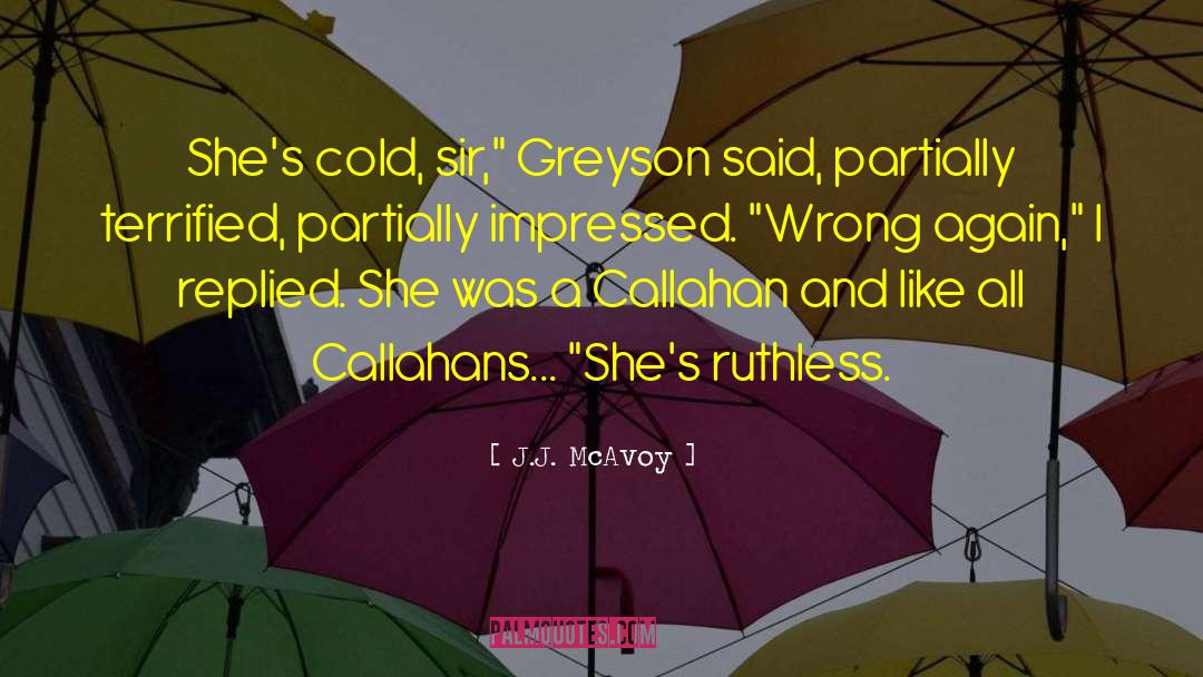 J.J. McAvoy Quotes: She's cold, sir,