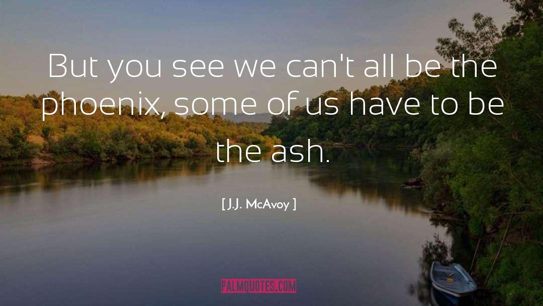 J.J. McAvoy Quotes: But you see we can't
