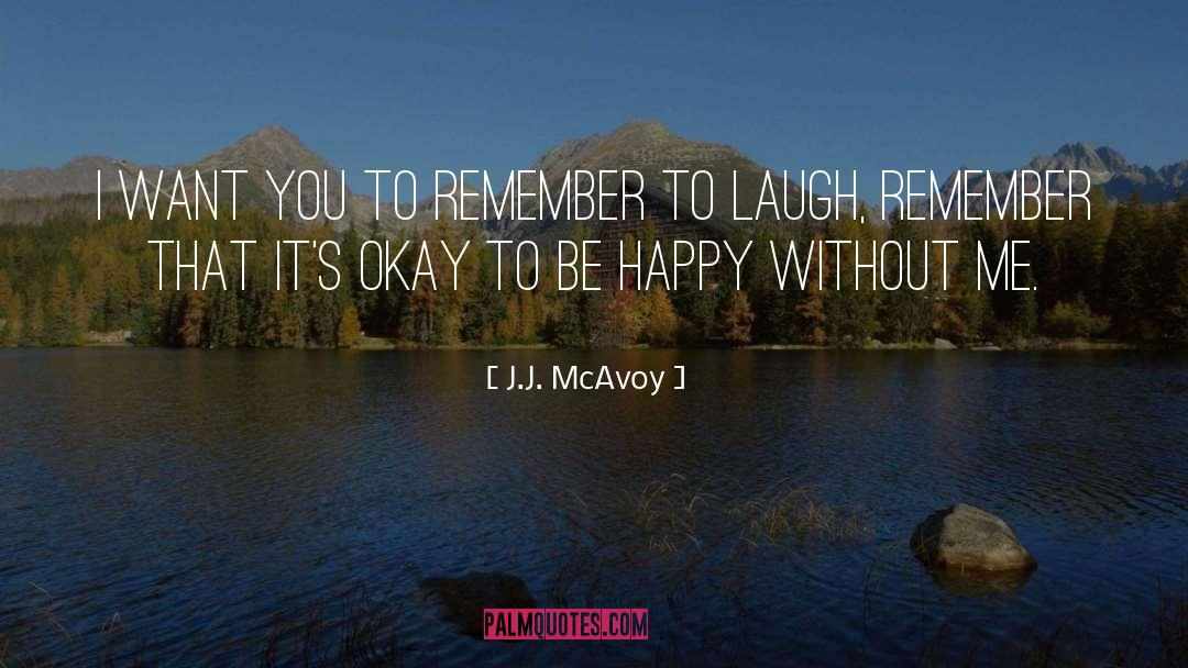 J.J. McAvoy Quotes: I want you to remember