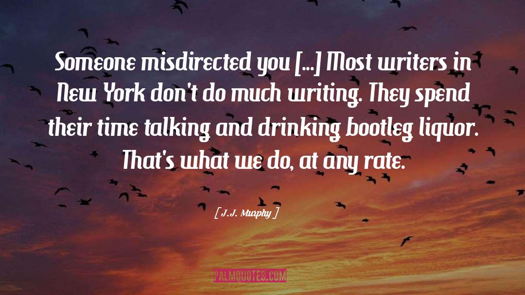 J.J. Murphy Quotes: Someone misdirected you [...] Most