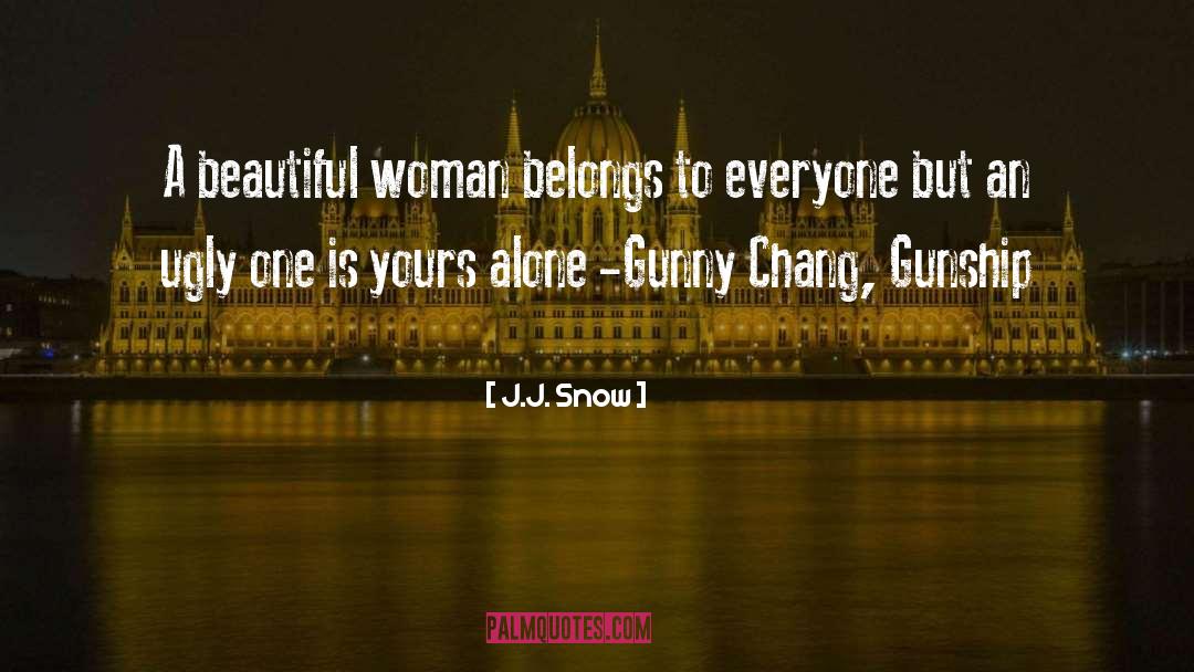 J.J. Snow Quotes: A beautiful woman belongs to