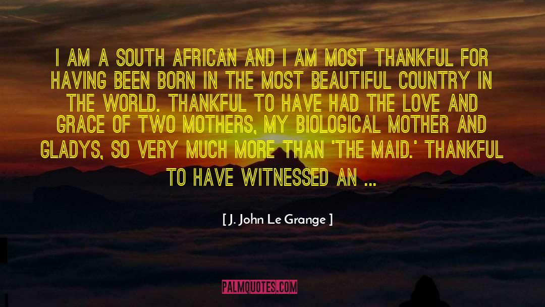 J. John Le Grange Quotes: I am a South African