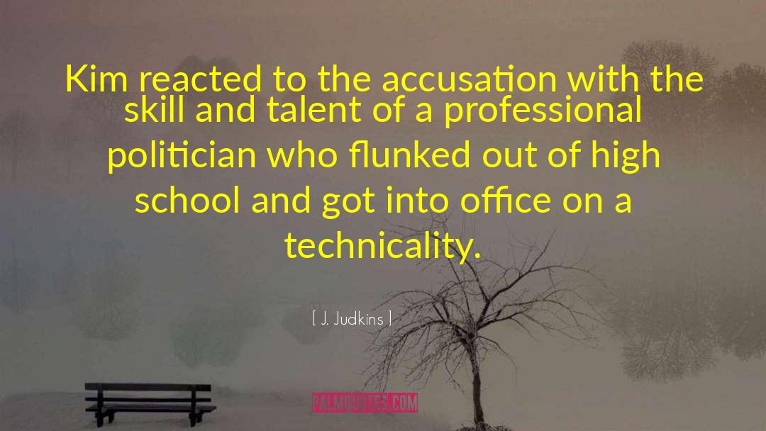 J. Judkins Quotes: Kim reacted to the accusation
