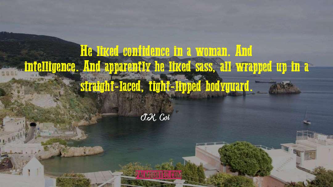 J.K. Coi Quotes: He liked confidence in a