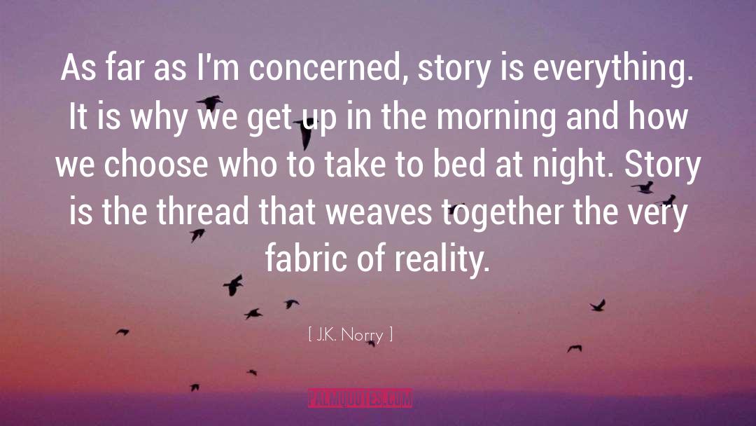 J.K. Norry Quotes: As far as I'm concerned,