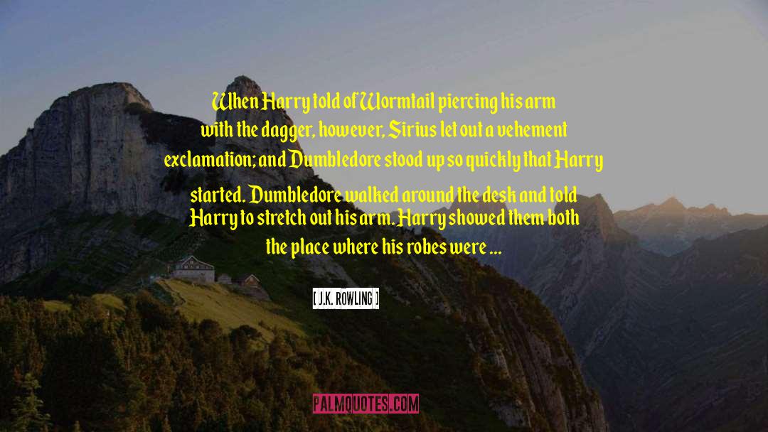 J.K. Rowling Quotes: When Harry told of Wormtail