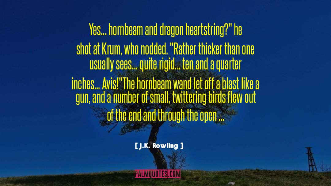 J.K. Rowling Quotes: Yes... hornbeam and dragon heartstring?