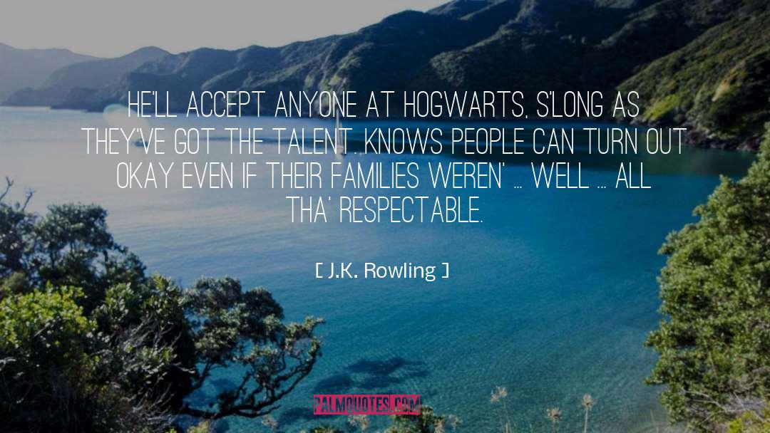 J.K. Rowling Quotes: He'll accept anyone at Hogwarts,