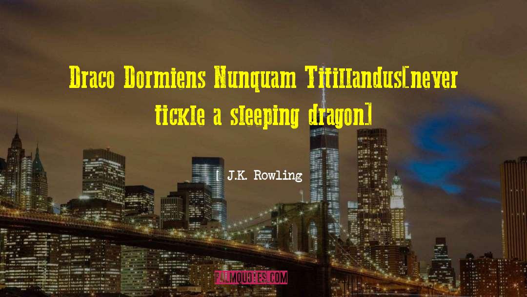 J.K. Rowling Quotes: Draco Dormiens Nunquam Titillandus<br /><br