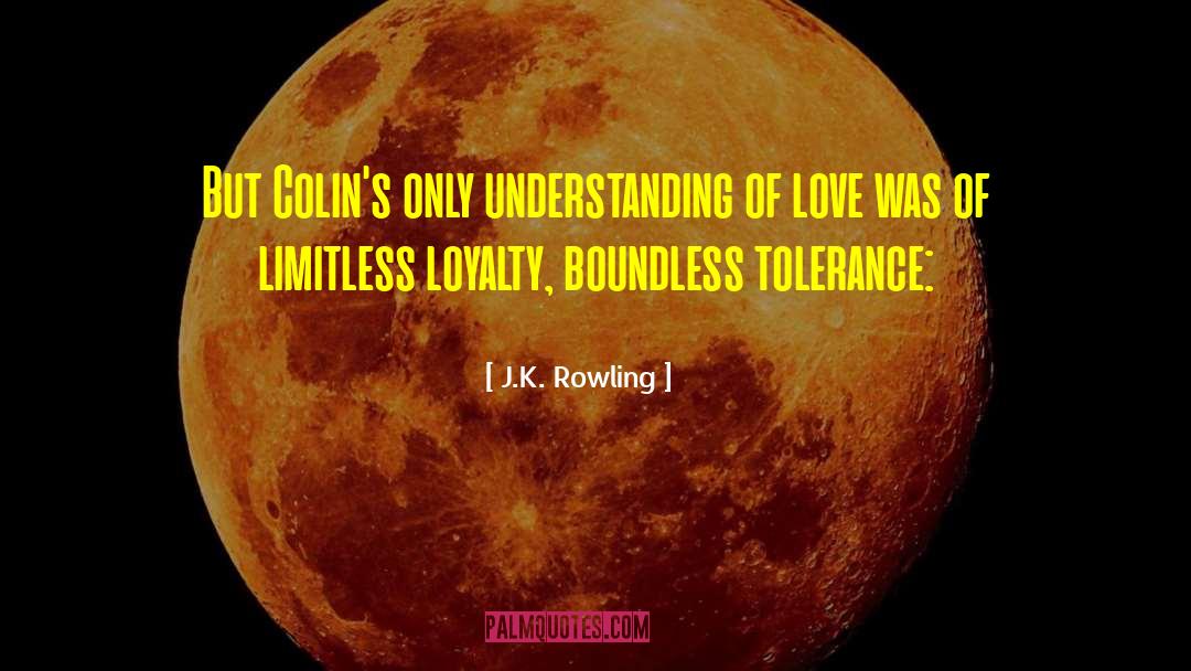 J.K. Rowling Quotes: But Colin's only understanding of