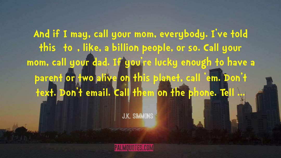 J.K. Simmons Quotes: And if I may, call