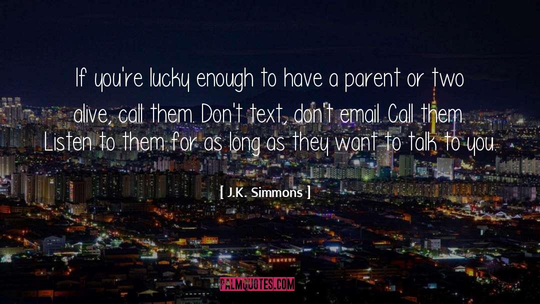 J.K. Simmons Quotes: If you're lucky enough to