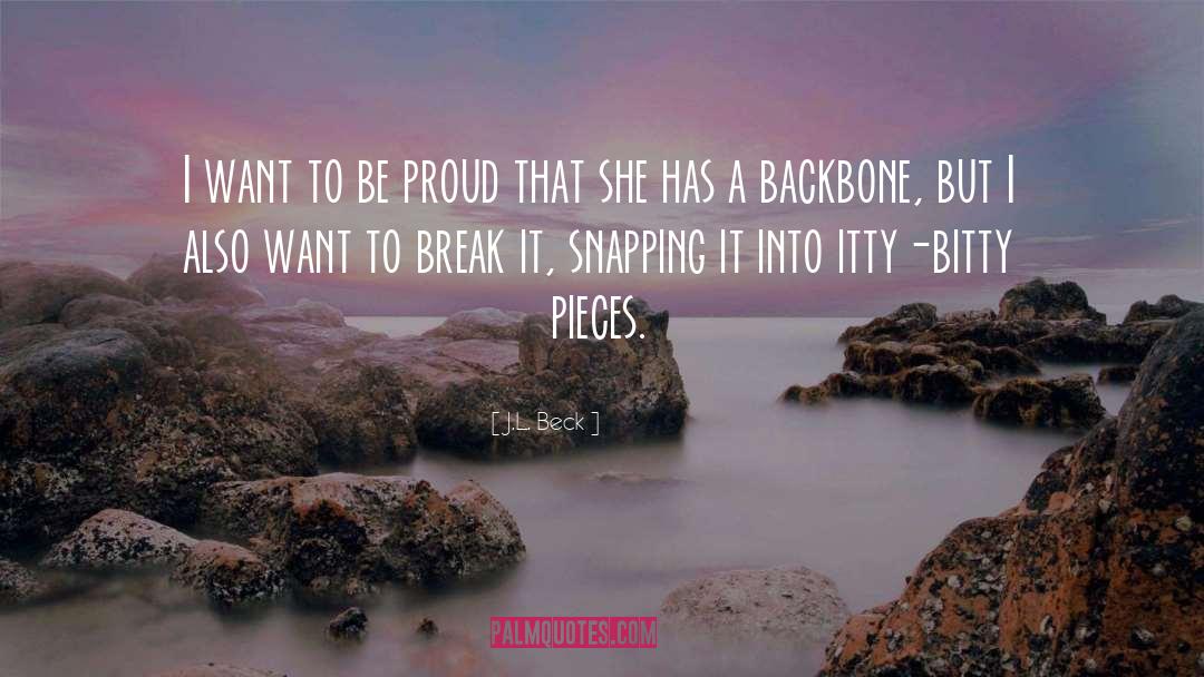 J.L. Beck Quotes: I want to be proud
