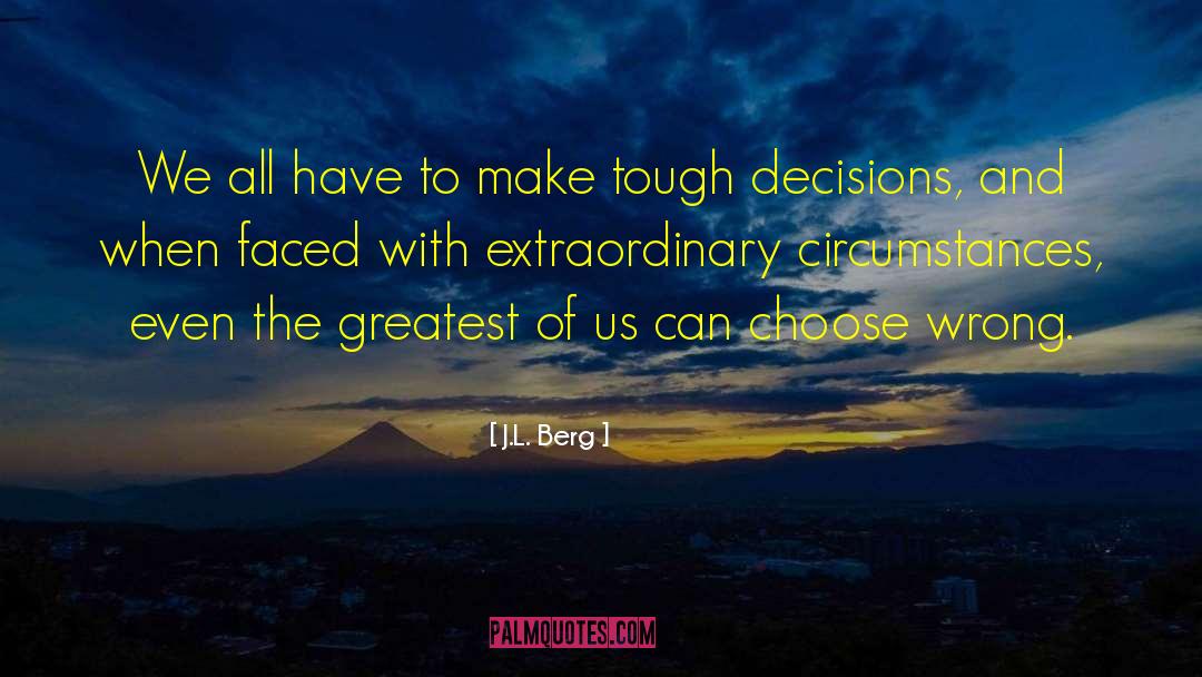 J.L. Berg Quotes: We all have to make
