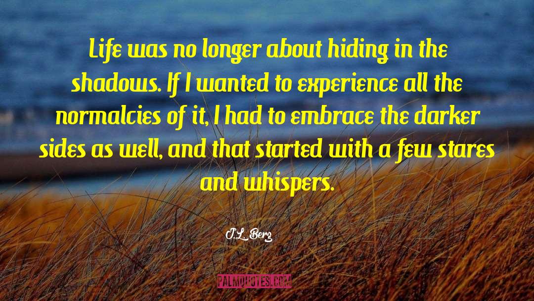 J.L. Berg Quotes: Life was no longer about