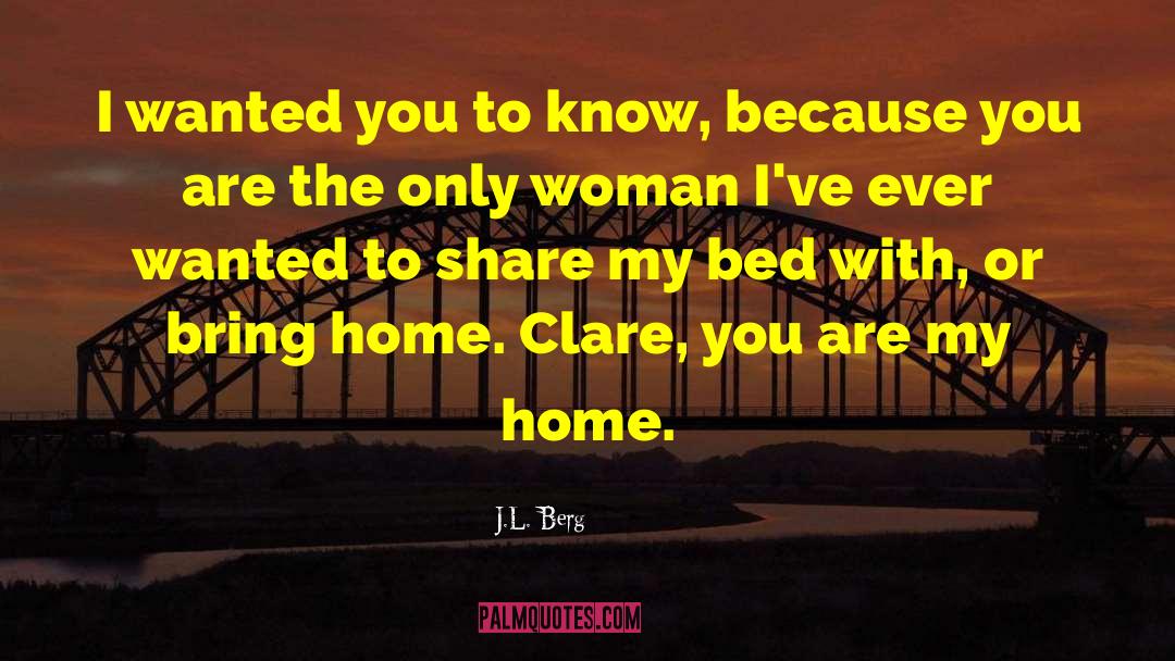 J.L. Berg Quotes: I wanted you to know,