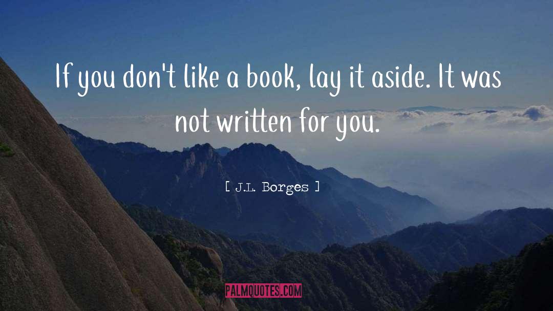 J.L. Borges Quotes: If you don't like a