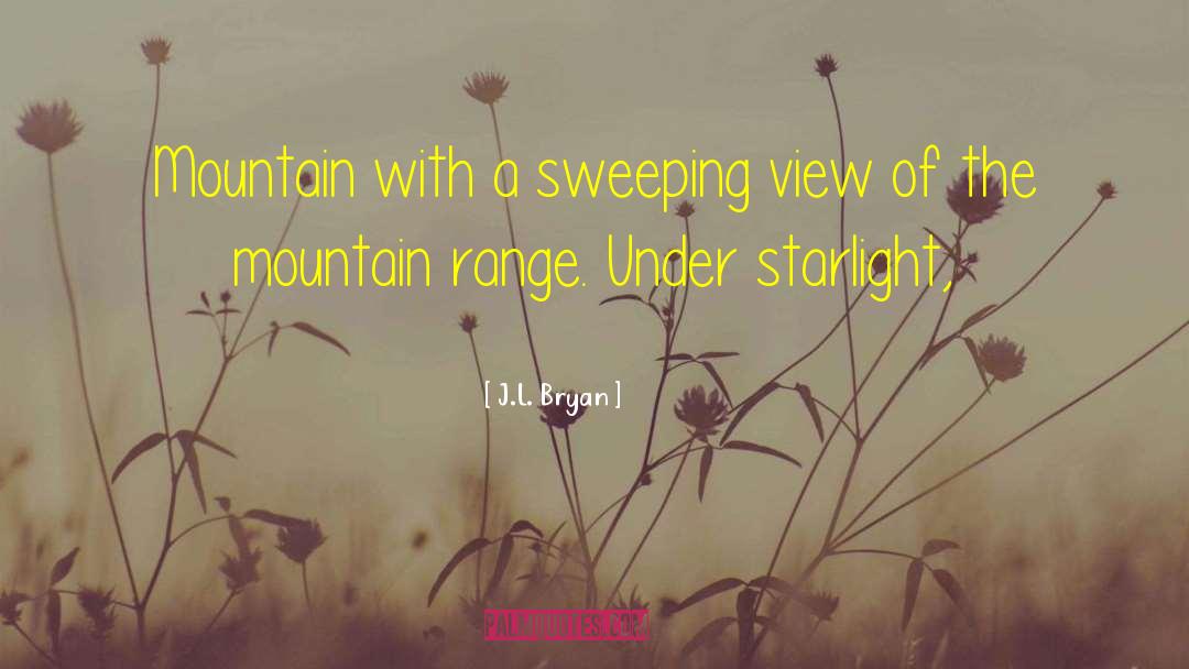 J.L. Bryan Quotes: Mountain with a sweeping view