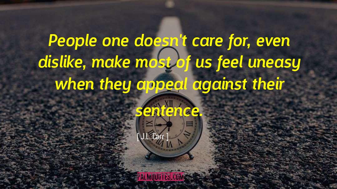 J.L. Carr Quotes: People one doesn't care for,