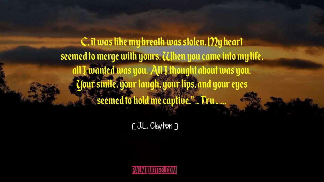 J.L. Clayton Quotes: C, it was like my