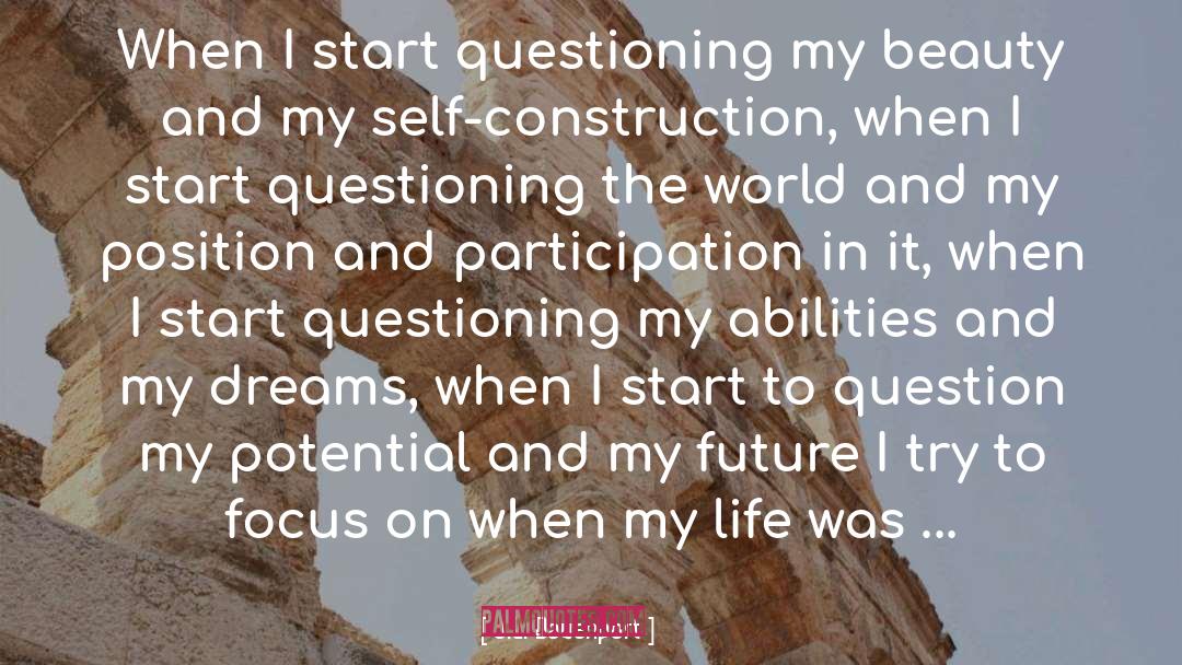 J.L. Davenport Quotes: When I start questioning my