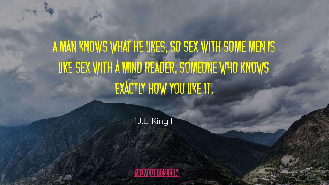 J.L. King Quotes: A man knows what he