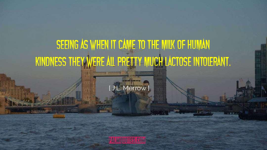 J.L. Merrow Quotes: Seeing as when it came