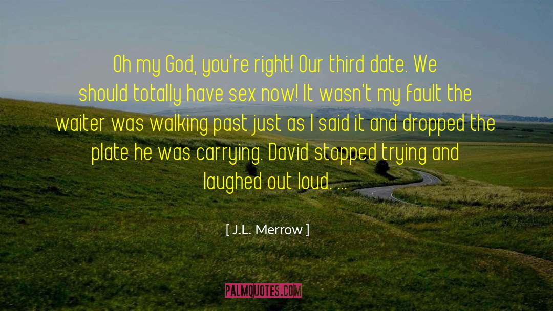 J.L. Merrow Quotes: Oh my God, you're right!