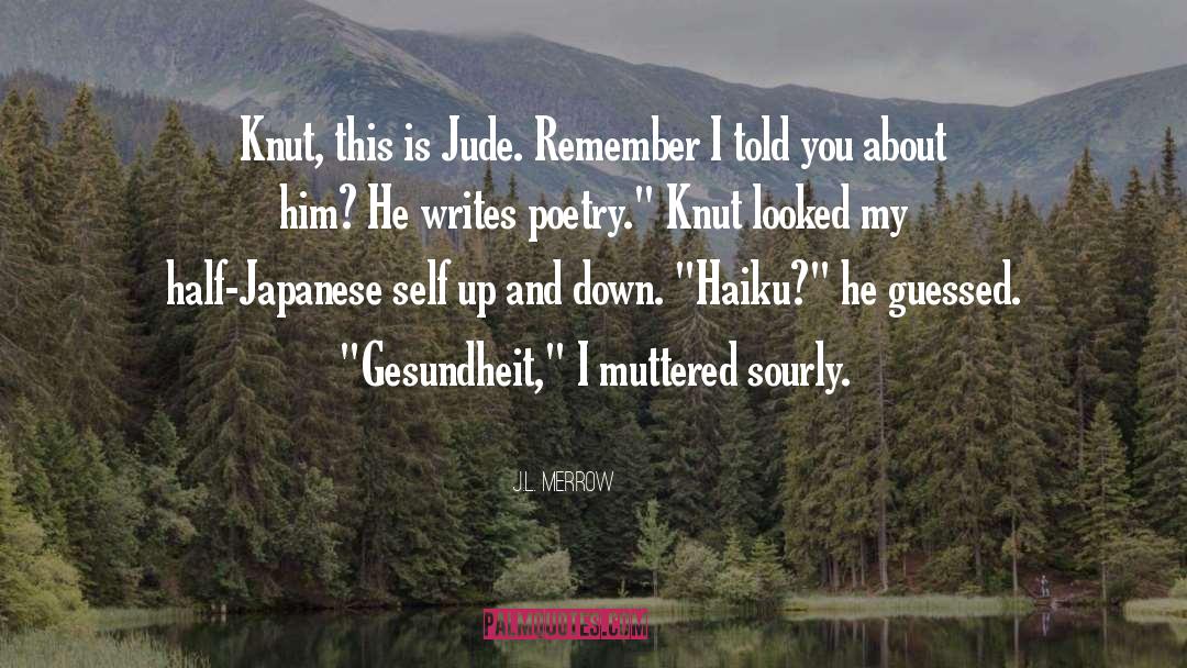 J.L. Merrow Quotes: Knut, this is Jude. Remember