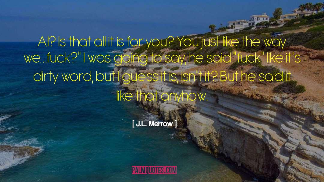 J.L. Merrow Quotes: Al? Is that all it