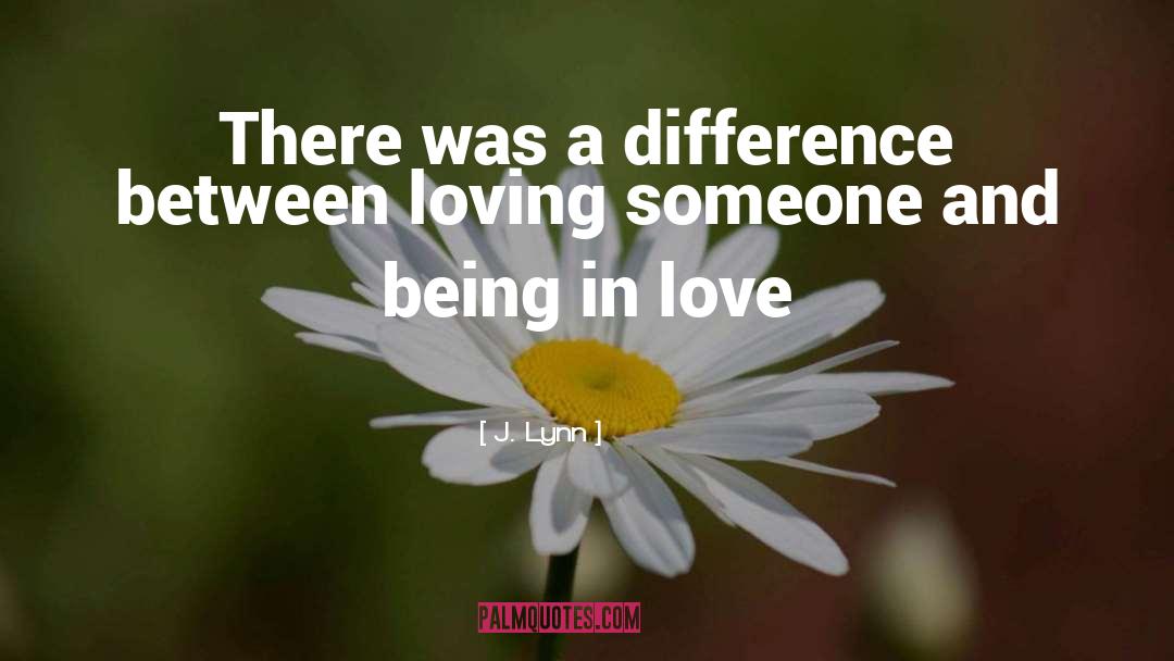 J. Lynn Quotes: There was a difference between